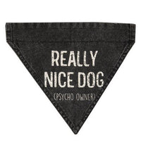 Really Nice Dog (Psycho Owner) Dog Bandana - The Fox Decor