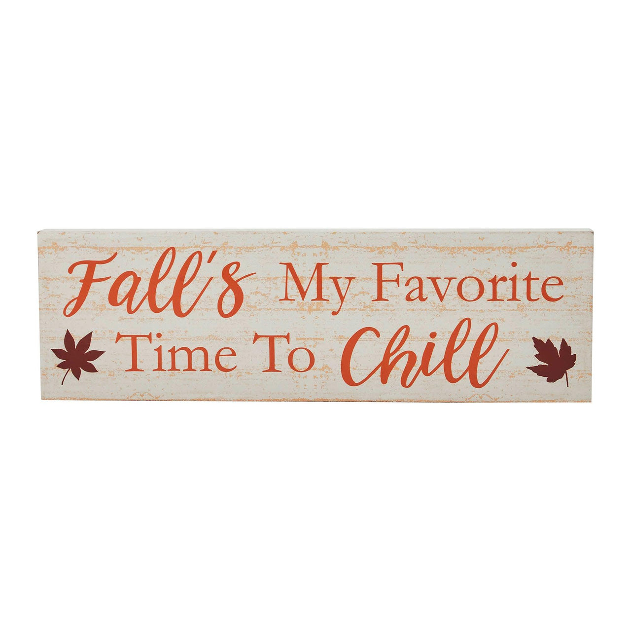 Fall's My Favorite Time To Chill Cream Base MDF Sign 5x16 - The Fox Decor