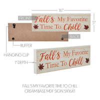 Fall's My Favorite Time To Chill Cream Base MDF Sign 5x16 - The Fox Decor