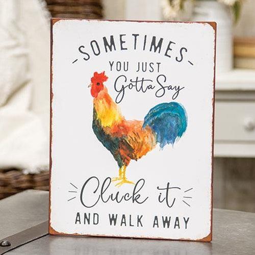 Sometimes You Just Gotta Say Cluck It Distressed Metal Sign - The Fox Decor