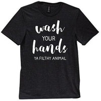 Wash Your hands Ya Filthy Animal T-Shirt Black XL - The Fox Decor