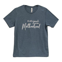 ^^It's All Good In The Motherhood T-Shirt Heather Slate XL - The Fox Decor
