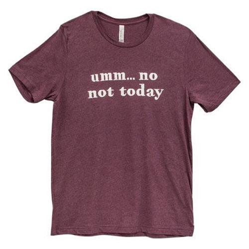 Umm No Not Today T-Shirt Heather Maroon Small - The Fox Decor